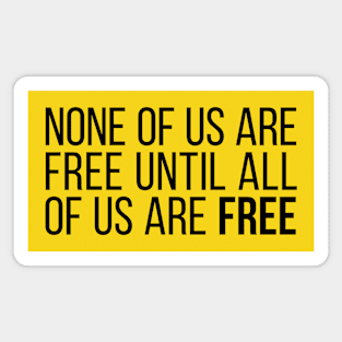 None of Us Are Free Until All of Us Are Free #5 Magnet